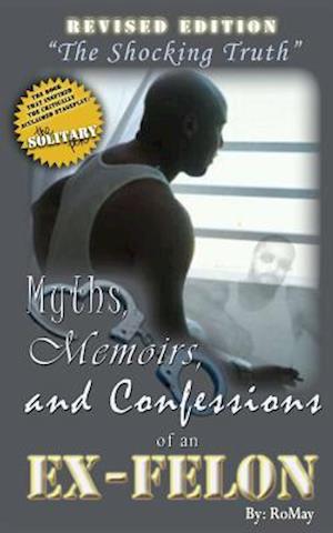 Myths, Memoirs and Confessions of an Ex-Felon