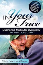 In Your Face Duchenne Muscular Dystrophy All Pain All Glory