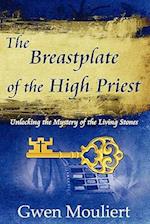 The Breastplate of the High Priest - Unlocking the Mystery of the Living Stones