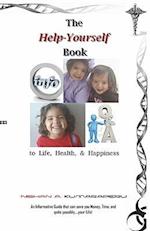 The Help-Yourself Book to Life, Health, & Happiness