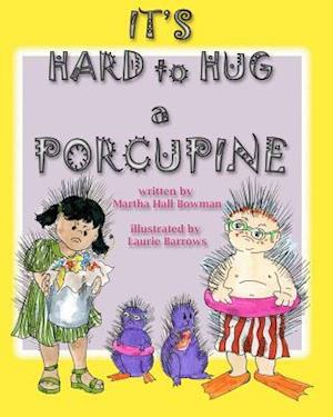 It's Hard to Hug a Porcupine
