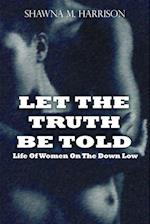 Let the Truth Be Told Life of Women on the Down Low
