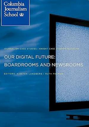 Our Digital Future: Boardrooms and Newsrooms