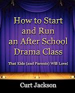 How to Start and Run an After School Drama Class