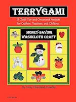 Terrygami, 15 Cloth Toy and Ornament Projects for Crafters, Teachers and Children