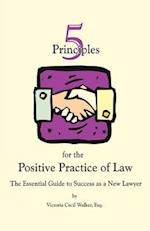 Five Principles for the Positive Practice of Law