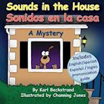 Sounds in the House - Sonidos en la casa: A Mystery (In English and Spanish) 