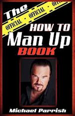 The Official How to Man Up Book