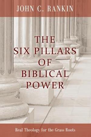 The Six Pillars of Biblical Power