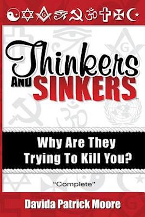 Thinkers and Sinkers, Why Are They Trying to Kill You?