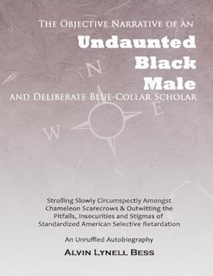 The Objective Narrative of an Undaunted Black Male and Deliberate Blue-Collar Scholar