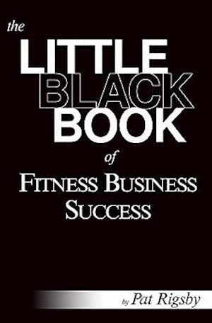 The Little Black Book of Fitness Business Success