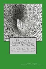 7 Easy Ways to Rocket Your Small Business to the Top
