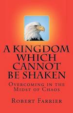 A Kingdom Which Cannot Be Shaken
