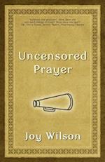 Uncensored Prayer