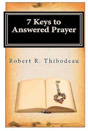 7 Keys to Answered Prayer