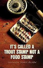 It's Called a Trout Stamp Not a Food Stamp