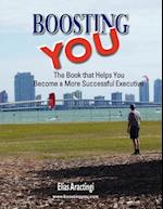 Boosting YOU: The Book that Helps You Become a More Successful Executive 