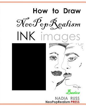 How to Draw NeoPopRealism Ink Images: Basics