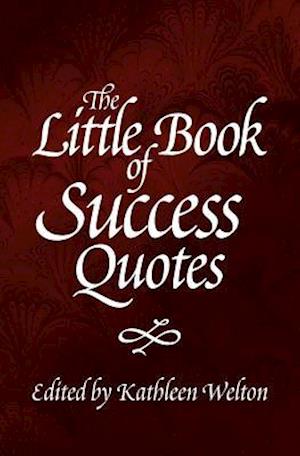 The Little Book of Success Quotes: Inspiring Words to Live By