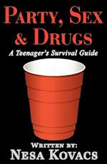 Party, Sex & Drugs a Teenager's Survival Guide