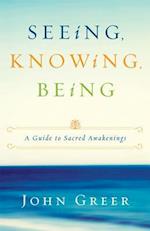 Seeing, Knowing, Being