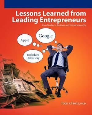 Lessons Learned From Leading Entrepreneurs: Case Studies in Business and Entrepreneurship