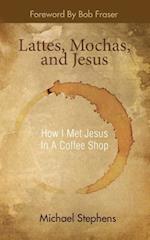 Lattes, Mochas, and Jesus