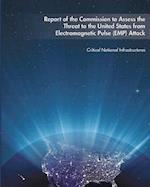 Report of the Commission to Assess the Threat to the United States from Electromagnetic Pulse (Emp) Attack