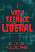 I Was a Teenage Liberal