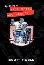 Speaking of Life, Death and Hockey . . .