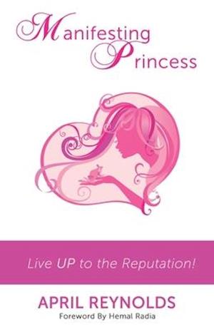 Manifesting Princess: Live UP to the Reputation!