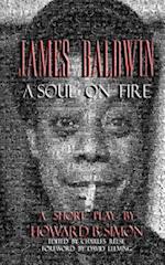 James Baldwin a Soul on Fire a Short Play by Howard B. Simon