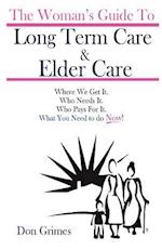 The Woman's Guide to Long Term Care & Elder Care