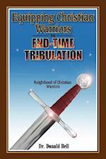 Equipping Christian Warriors for End-Time Tribulation