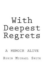 With Deepest Regrets