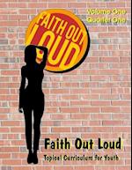 Faith Out Loud - Volume 1, Quarter 1