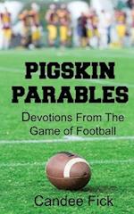 Pigskin Parables: Devotions From the Game of Football: Devotions From the Game of Football 