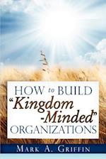 How to Build Kingdom Minded Organizations