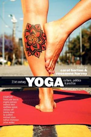 21st Century Yoga: Culture, Politics, and Practice