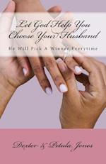 Let God Help You Choose Your Husband