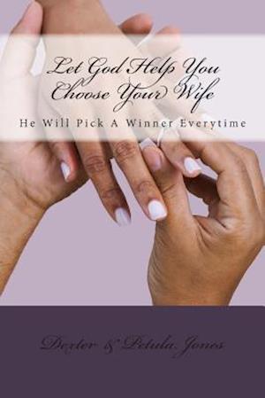 Let God Help You Choose Your Wife