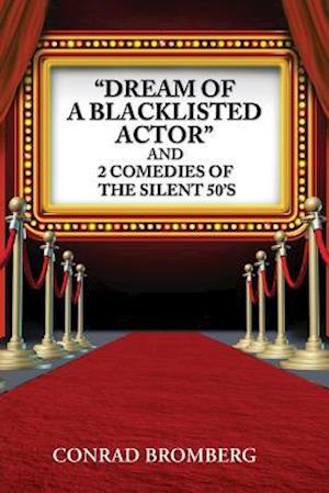 Dream of a Blacklisted Actor and 2 Comedies of the Silent 50's