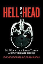 Hell in the Head: My War with a Brain Tumor and Other Evil Things 