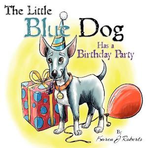 The Little Blue Dog Has a Birthday Party