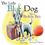 The Little Blue Dog Has a Birthday Party