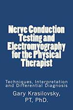 Nerve Conduction Testing and Electromyography for the Physical Therapist