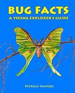 Bug Facts a Young Explorer's Guide