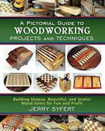 A Pictorial Guide to Woodworking Projects and Techniques