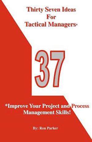 Thirty Seven Ideas for Tactical Managers*